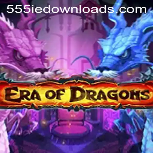 EraOfDragons: A Captivating Adventure with 555ie Downloads